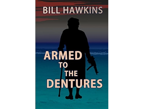 Livro Armed to the Dentures de Bill Hawkins (Inglês)