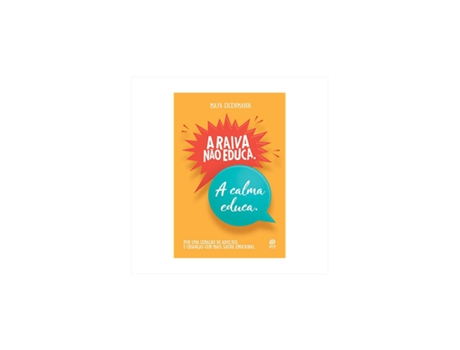 Livro A raiva não educa. A calma educa - de Maya Eigenmann de Maya Eigenmann (Brasileiro)