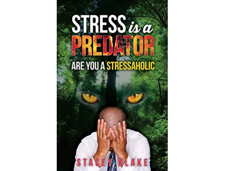 Livro Stress is a Predator Are you a Stressaholic de Stacey Blake (Inglês)