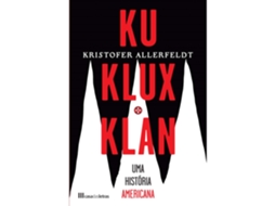 Livro Ku Klux Klan - Uma História Americana de Kristofer Allerfeldt (Português)