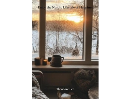 Livro Hygge Enjoy the Nordic Lifestyle of Happiness de Theodore Lee (Inglês)