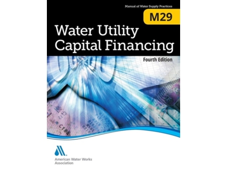 Livro M29 Water Utility Capital Financing, Fourth Edition De American Water Works Association (inglês)