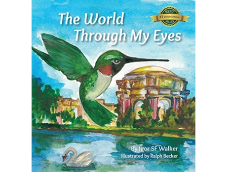Livro The World Through My Eyes Follow the Hummingbird on its magical journey through the wonderful sights of San Francisco de SF Walker (Inglês)