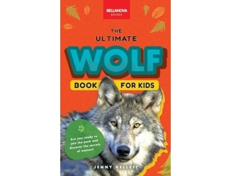 Livro Wolves The Ultimate Wolf Book for Kids 100 Amazing Wolf Facts, Photos, Quiz More de Jenny Kellett (Inglês - Capa Dura)