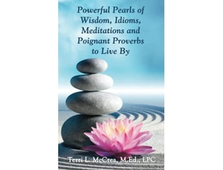 Livro Powerful Pearls of Wisdom Idioms Meditations and Poignant Proverbs to Live By de Terri L McCrea (Inglês)