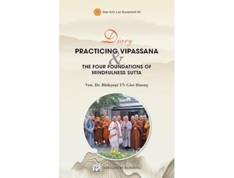 Livro Diary Practicing Vipassana amp The Four Foundations Of Mindfulness Sutta de Dr Tn Gioi Huong Ven Bhikṣuṇī (Inglês)