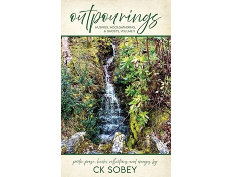 Livro Outpourings Musings, Woolgathering, amp Ghosts, Volume II de Ck Sobey (Inglês - Capa Dura)