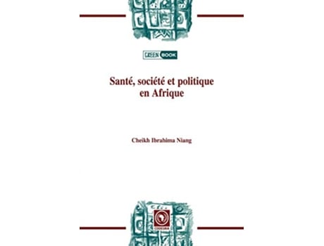 Livro Santé société et politiqueen Afrique French Edition de Cheikh Ibrahima Niang (Francês)