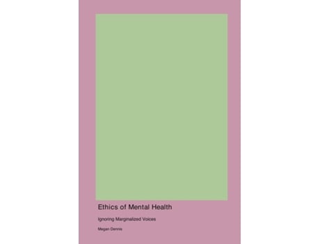 Livro Ethics of Mental Health de Megan Dennis (Inglês)