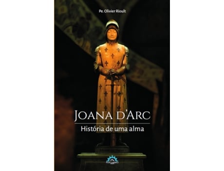 Livro Joana Darc História De Uma Alma De Pe Olivier Rioult (português Do Brasil)