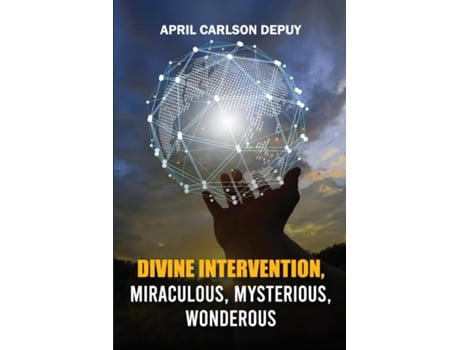 Livro Divine Intervention Miraculous, Mysterious, Wonderous de April Carlson Depuy (Inglês)