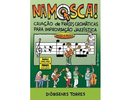 Livro Na Mosca - Criação De Frases Cromáticas Para Improvisação Jazzística De Diorgenes Torres (inglês)