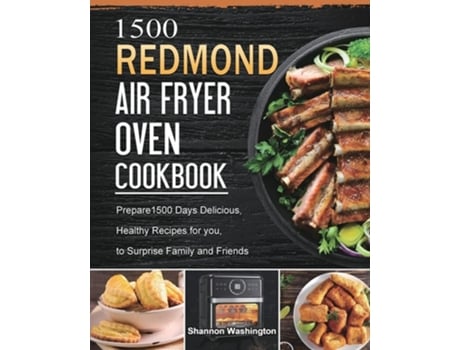 Livro 1500 Redmond Air Fryer Oven Cookbook De Shannon Washington (inglês)