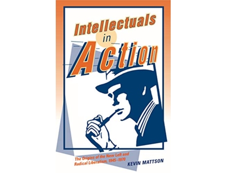Livro Intellectuals in Action de Kevin Mattson (Inglês)