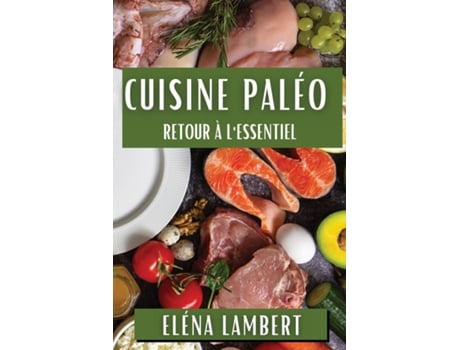 Livro Cuisine Paléo Retour à lEssentiel de Eléna Lambert (Inglês)