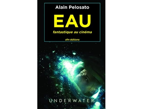 Livro EAU fantastique au cinéma TAXINOMIE DU CINÉMA FANTASTIQUE French Edition de Alain Pelosato (Francês)