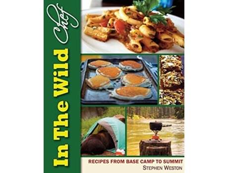 Livro In The Wild Chef Recipes from Base Camp to Summit de Stephen Weston (Inglês)