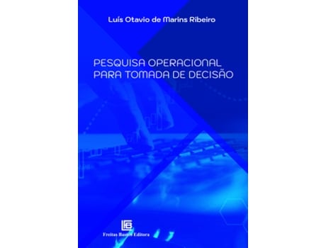 Livro Pesquisa Operacional Para Tomada De Decisão De Luís Otavio De Marins Ribeiro (português Do Brasil)