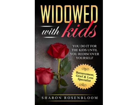 Livro Widowed With Kids You do it for the kids until you rediscover yourself de Sharon Rosenbloom (Inglês)