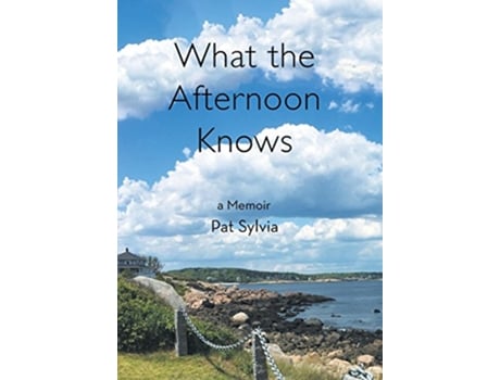 Livro What the Afternoon Knows de Mary P Sylvia (Inglês - Capa Dura)