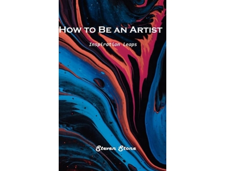 Livro How To Be An Artist Inspiration Leaps De Steven Stone (inglês - Capa Dura)
