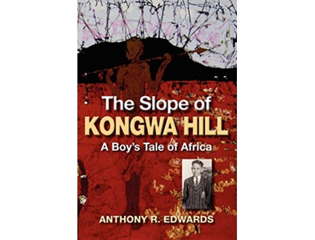 Livro The Slope of Kongwa Hill A Boys Tale of Africa de Anthony R Edwards (Inglês)