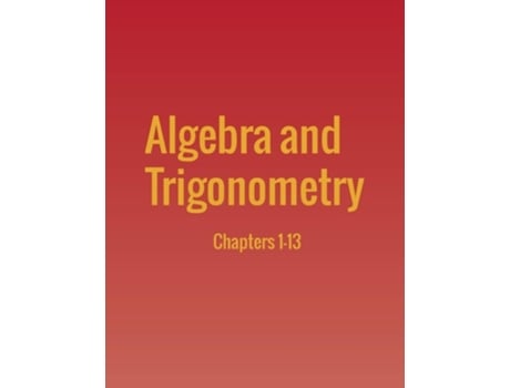 Livro Algebra And Trigonometry Chapters 1-13 De Jay Abramson (inglês)