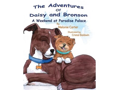 Livro The Adventures of Daisy and Bronson A Weekend at Paradise Palace de Melonie Carter (Inglês)