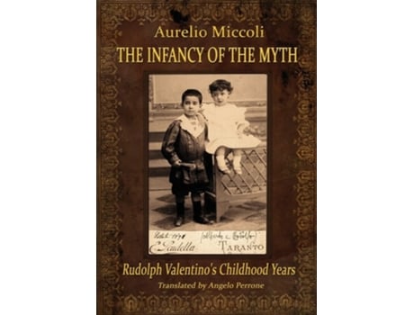 Livro The Infancy Of The Myth - Rudolphs Valentino Childhood Years De Aurelio Miccoli (inglês)