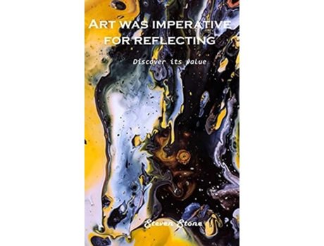 Livro Discover Its Value Art Was Imperative For Reflecting De Steven Stone (inglês - Capa Dura)
