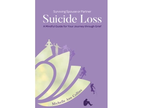 Livro Surviving Spouse or Partner Suicide Loss A Mindful Guide for Your Journey through Grief de Michelle Ann Collins (Inglês)