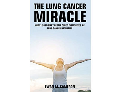Livro The Lung Cancer Miracle de Ewan M Cameron (Inglês)