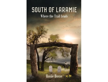 Livro South of Laramie Where the Trail Leads 2nd Edition de Rosie Bosse (Inglês)