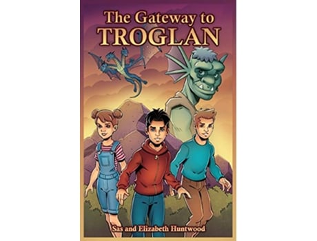 Livro The Gateway to Troglan de Sas Huntwood Elizabeth Huntwood (Inglês)