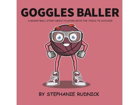 Livro Goggles Baller A Basketball Story About Playing With The Tools To Succeed de Stephanie Rudnick (Inglês)