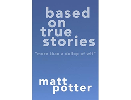 Livro Based on True Stories de Matt Potter (Inglês)