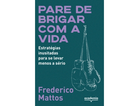 Livro Pare De Brigar Com A Vida De Frederico Mattos (português Do Brasil)
