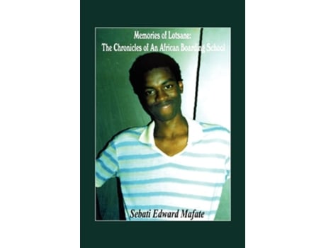 Livro Memories Of Lotsane The Chronicles Of An African Boarding School. De Sebati Edward Mafate (inglês)