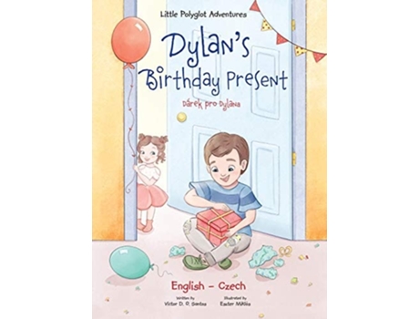 Livro Dylans Birthday Present / Dárek Pro Dylana - Bilingual Czech And English Edition De Victor Dias De Oliveira Santos (tcheco - Capa Dura)
