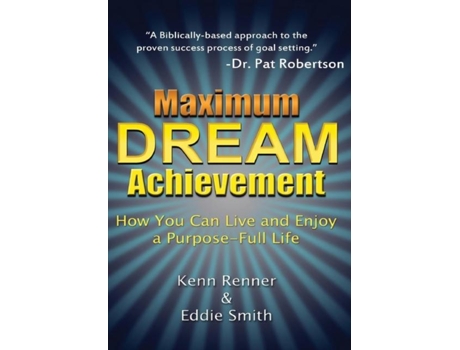 Livro Maximum Dream Achievement How You Can Live And Enjoy A Purpose-full Life De Ken Renner (inglês)