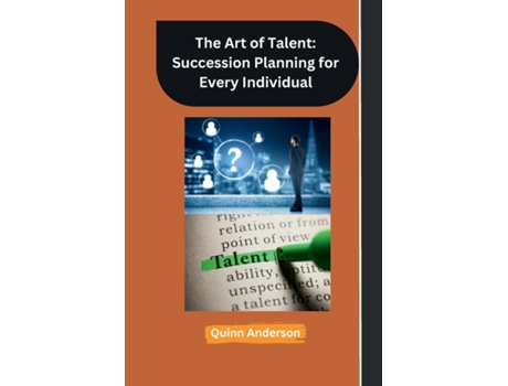 Livro The Art of Talent Succession Planning for Every Individual de Quinn Anderson (Inglês)