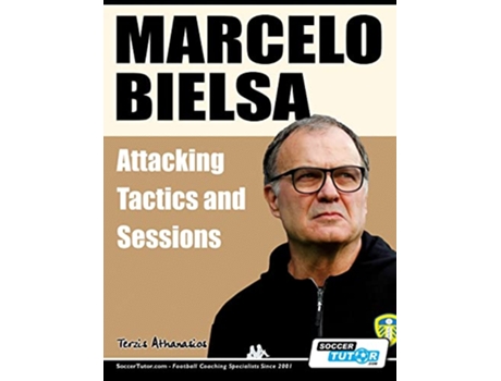 Livro Marcelo Bielsa Attacking Tactics and Sessions de Athanasios Terzis (Inglês)