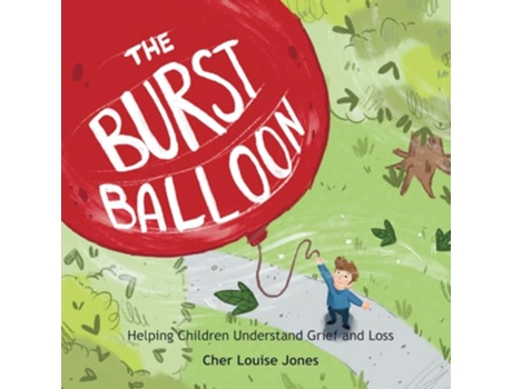 Livro The Burst Balloon Helping Children Understand Grief and Loss de Cher Louise Jones (Inglês)