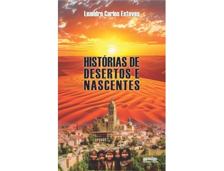 Livro Histórias De Desertos E Nascentes de Leandro Carlos Esteves (Português)