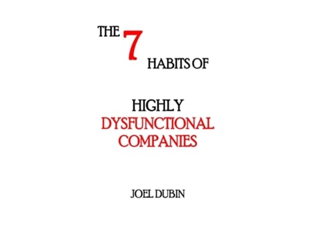 Livro The 7 Habits of Highly Dysfunctional Companies de Joel Dubin (Inglês)
