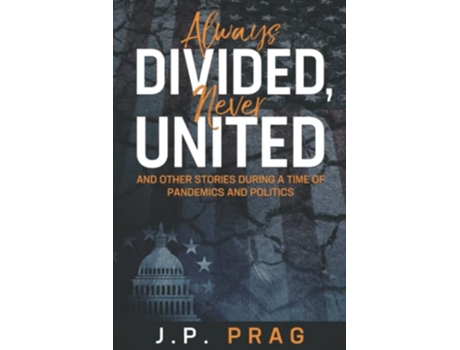 Livro Always Divided Never United And Other Stories During a Time of Pandemics and Politics New Improved de JP Prag (Inglês)