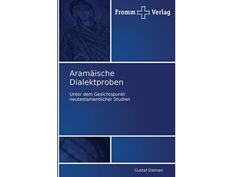 Livro Aramäische Dialektproben Unter dem Gesichtspunkt neutestamentlicher Studien German Edition de Gustaf Dalman (Alemão)