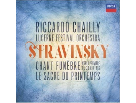 CD Riccardo Chailly/Lucerne Festival Orchestra - Stravinsky: Chant Funèbre, Sacre Du Printemps