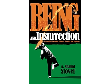 Livro Being and Insurrection Existential Liberation Critique Sketches and Ruptures de A Shahid Stover (Inglês)