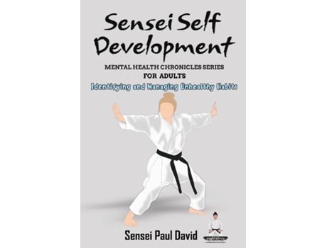 Livro Sensei Self Development Mental Health Chronicles Series - Identifying and Managing Unhealthy Habits de Sensei Paul David (Inglês)